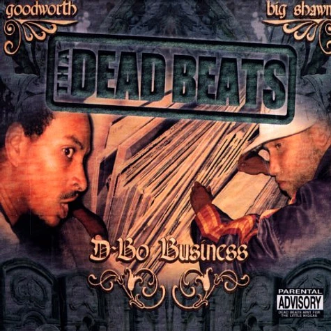 Dead Beats, The (Goodworth & Big Shawn of Bored Stiff) - D-Bo business