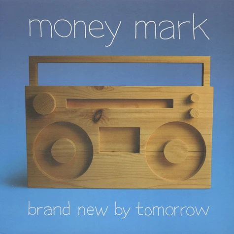 Money Mark - Brand new by tomorrow