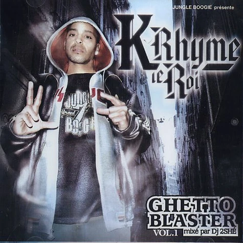 K-Rhyme Le Roi - Ghetto blaster Volume 1