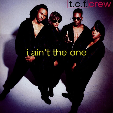 T.C.F. Crew - I ain' t the one