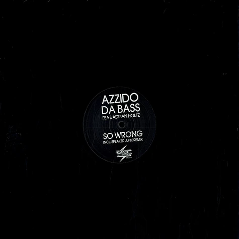 Azzido Da Bass - So wrong feat. Adrian Holtz