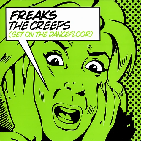 Freaks - The creeps (get on the dancefloor)