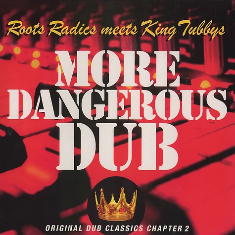 Roots Radics meets King Tubbys - More dangerous dub