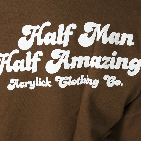 Acrylick - Half man half amazin T-Shirt