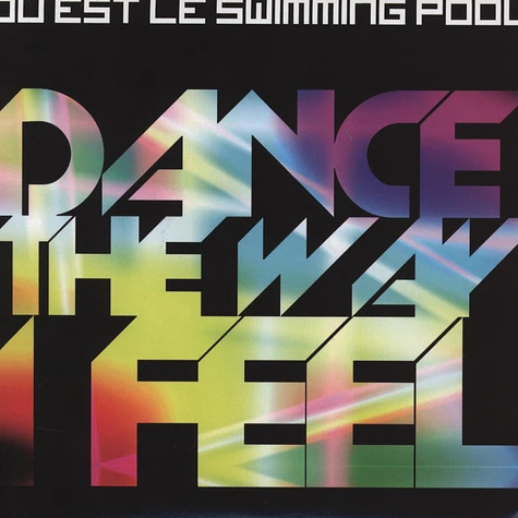 Ou Est Le Swimming Pool - Dance The Way I Feel
