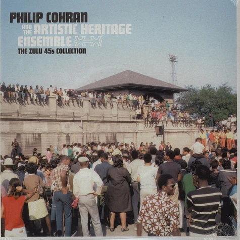 Philip Cohran & The Artistic Heritage Ensemble - The Zulu 45s Collection
