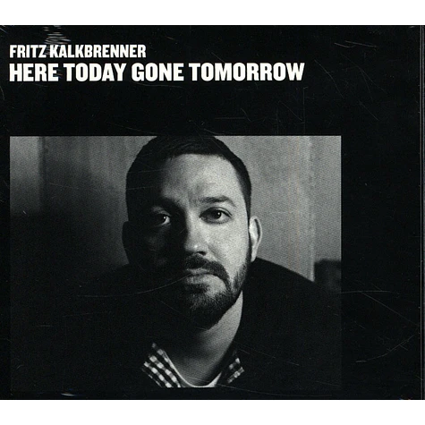 Fritz Kalkbrenner - Here Today, Gone Tomorrow