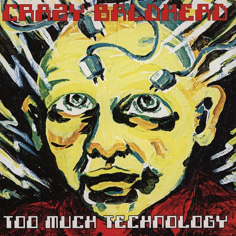 Crazy Baldhead - Too Much Technology