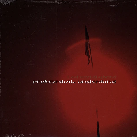 Primordial Undermind - Last Worldly Bond