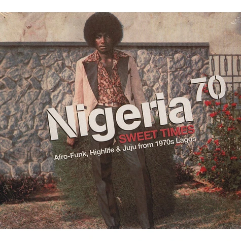 Nigeria 70 - Volume 3: Sweet Times - Afro Funk, Highlife & Juju From 1970's Lagos