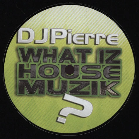 DJ Pierre - What Iz House Muzik