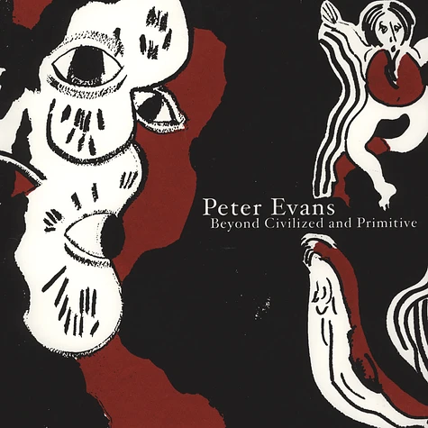 Peter Evans - Beyond Civilized And Primitive