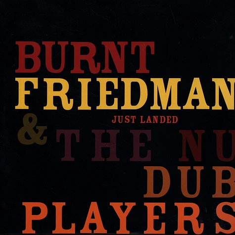Burnt Friedman & The Nu Dub Players - Just Landed