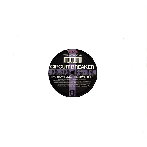Circuit Breaker - Don't Give / Two Souls