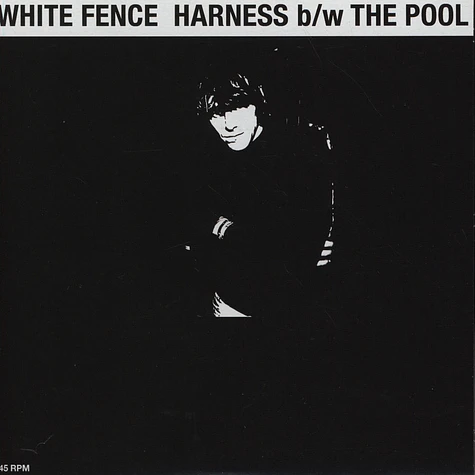 White Fence - Harness / The Pool