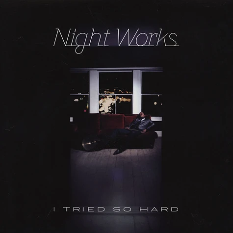 Night Works - I Tried So Hard