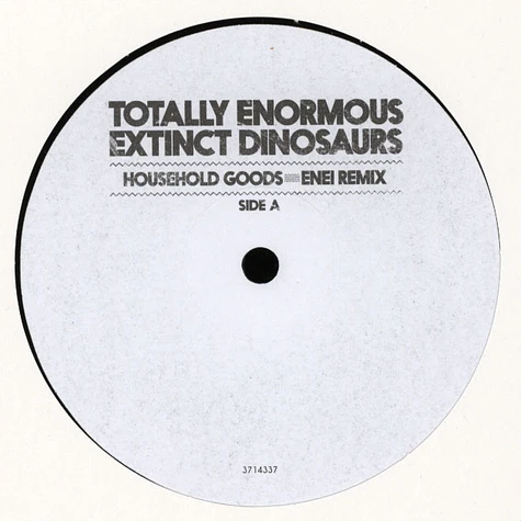 Totally Enormous Extinct Dinosaurs - Household Goods Enei Remix