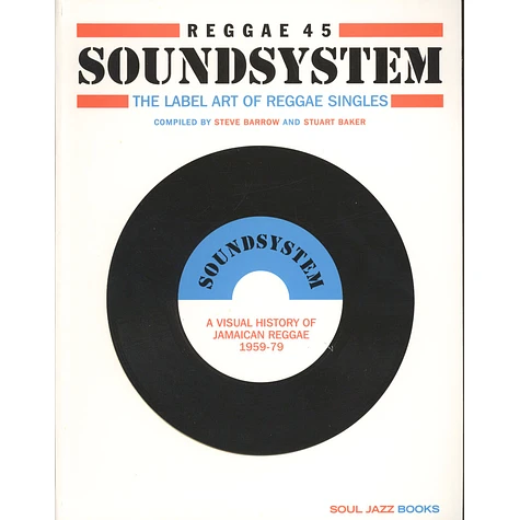 V.A. - Reggae 45 Soundsystem - The label art of Reggae Singles; A Visual History of Jamaican Reggae 1959-79