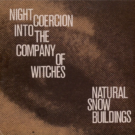 Natural Snow Buildings - Night Coercion Into The Company Of Witches