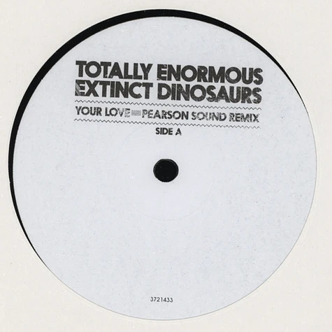 Totally Enormous Extinct Dinosaurs - Your Love Pearson Sound Remix