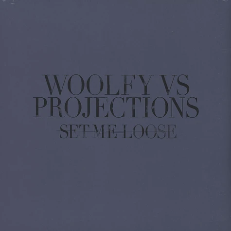 Woolfy vs Projections - Set Me Loose