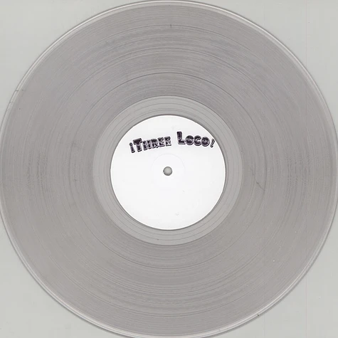 Three Loco - Three Loco Clear Vinyl Edition