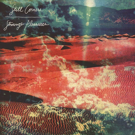 Still Corners - Strange Pleasures