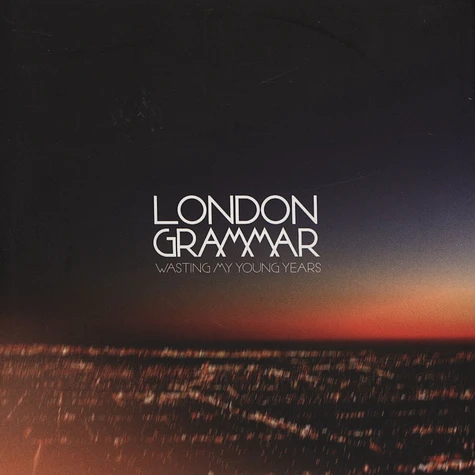 London Grammar - Wasting My Young Years