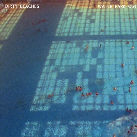 Dirty Beaches - Water Park OST