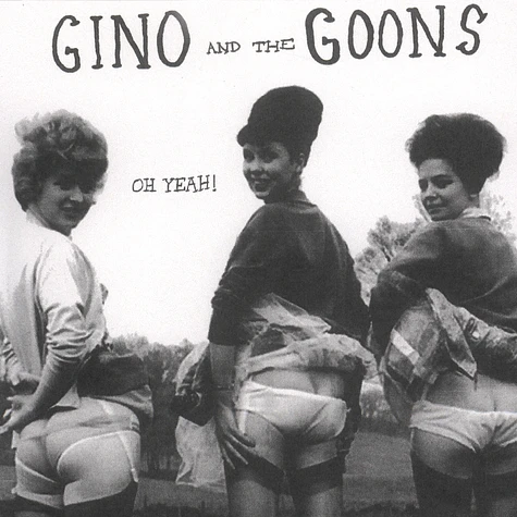 Gino And The Goons - Oh Yeah