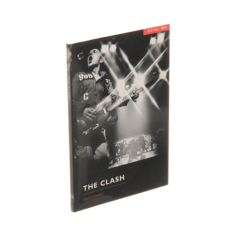 David Quantick - The Clash: Kill Your Idols