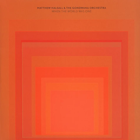 Matthew Halsall & The Gondwana Orchestra - When The World Was One