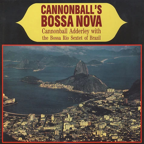 Cannonball Adderley With The Bossa Rio Sextet Of Brazil - Cannonball’s Bossa Nova