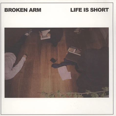 Broken Arm - Life Is Short