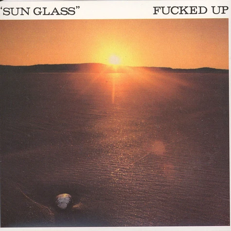 Fucked Up - Sun Glass