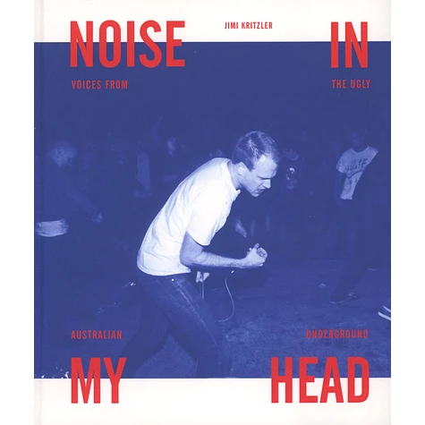 Jimi Kritzler - Noise In My Head: Voices From The Ugly Australian Underground