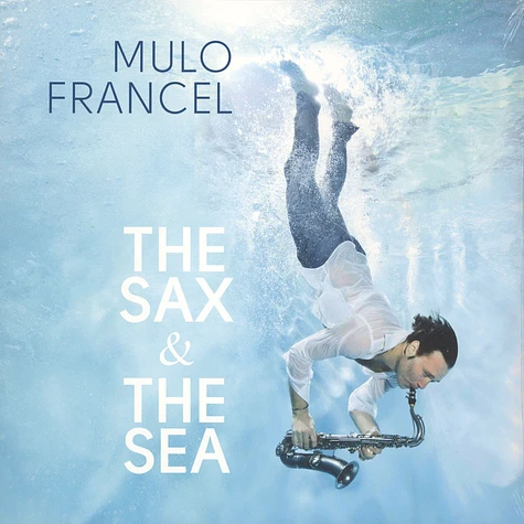 Mulo Francel - The Sax & The Sea