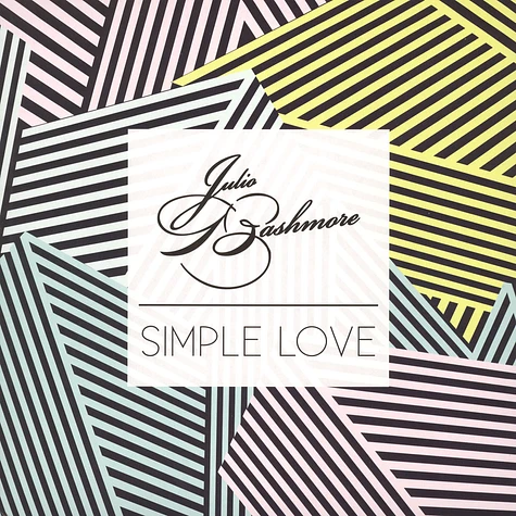 Julio Bashmore - Simple Love feat. J'Danna