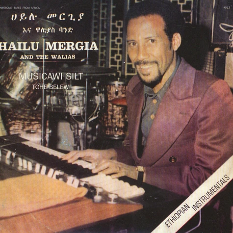 Hailu Mergia & The Walias - Musicawi Silt / Tche Belew