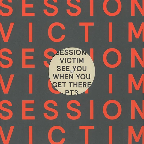 Session Victim - See You When You Get There Pt. 3