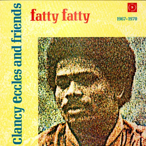 V.A. - Clancy Eccles And Friends - Fatty Fatty 1967 - 1970