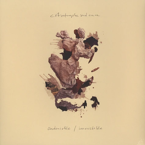Catastrophe & Cure - Undeniable / Irresistible