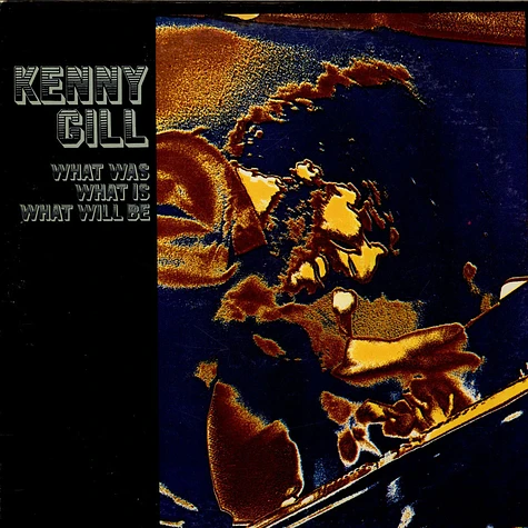 Kenny Gill - What Was, What Is, What Will Be