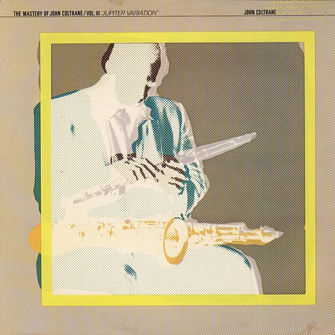 John Coltrane - The Mastery Of John Coltrane / Vol. III "Jupiter Variation"