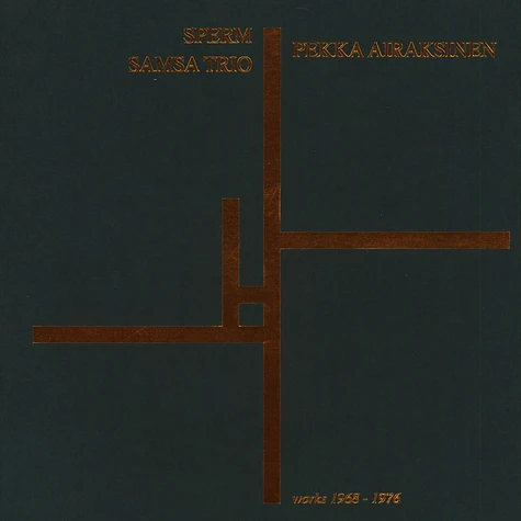 Pekka Airaksinen / Sperm / Samsa Trio - Works 1968-1976
