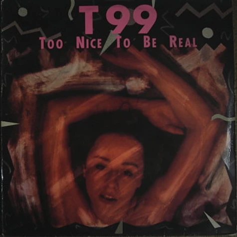 T99 - Too Nice To Be Real