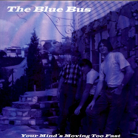 The Blue Bus - Your Mind's Moving Too Fast