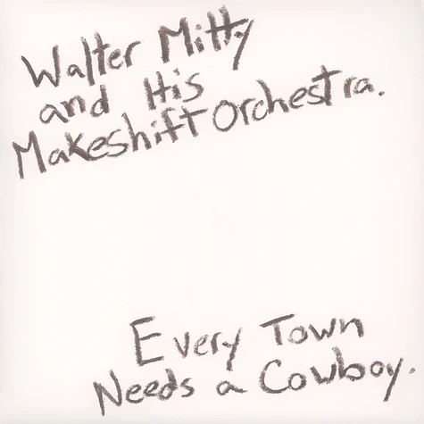 Walter Mitty & His Makeshift Orchestra - Every Town Needs A Cowboy