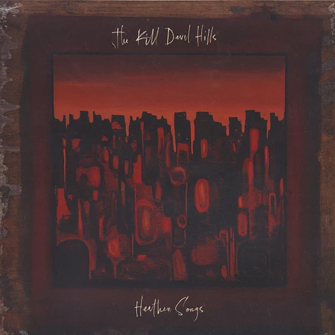 Kill Devil Hills - Heathen Songs