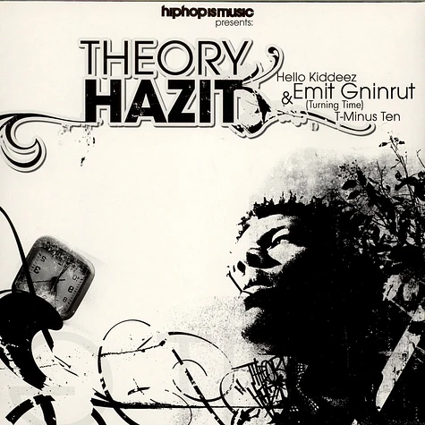 Theory Hazit - Hello Kiddeez / Emit Gninrut (Turning Time)/ T-Minus Ten